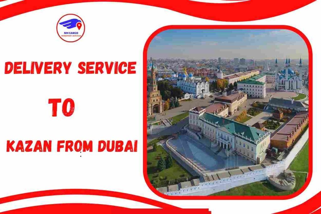 Delivery To Kazan From Dubai