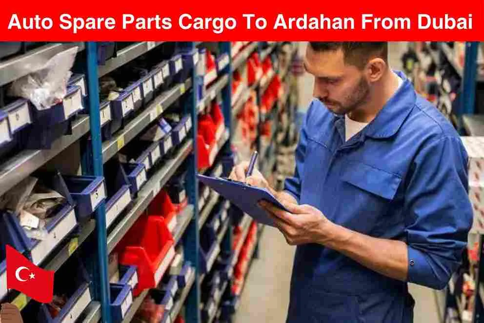 Auto Spare Parts Cargo To Ardahan From Dubai