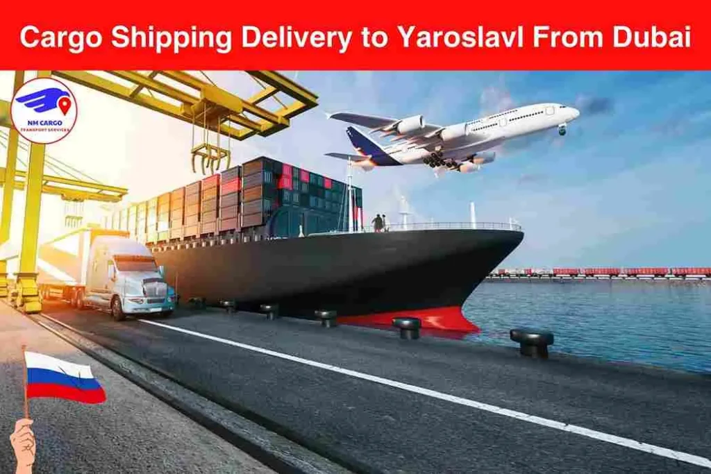 Cargo Shipping Delivery to Yaroslavl From Dubai
