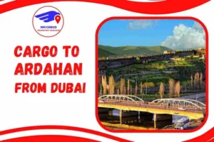 Cargo To Ardahan From Dubai