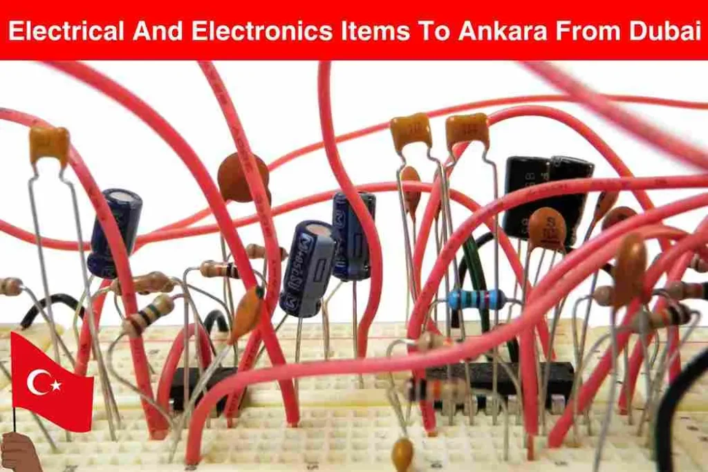 Electrical And Electronics Items Cargo To Ankara From Dubai
