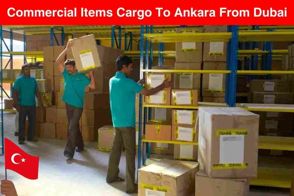 Commercial Items Cargo To Ankara From Dubai