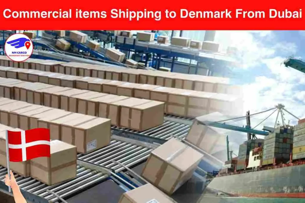 Commercial items Shipping to Denmark From Dubai