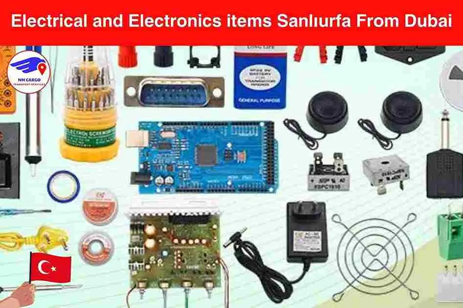 Electrical and Electronics items Cargo Sanlıurfa From Dubai