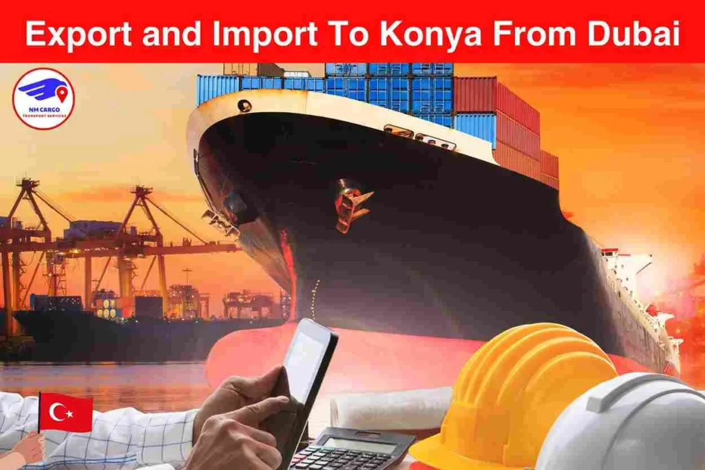 Export and Import To Konya From Dubai