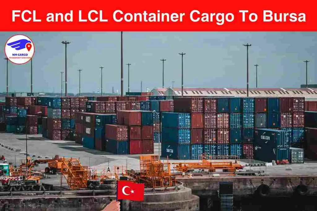 FCL and LCL Container Cargo To Bursa From Dubai