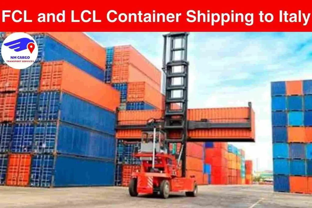 FCL and LCL Container Shipping to Italy