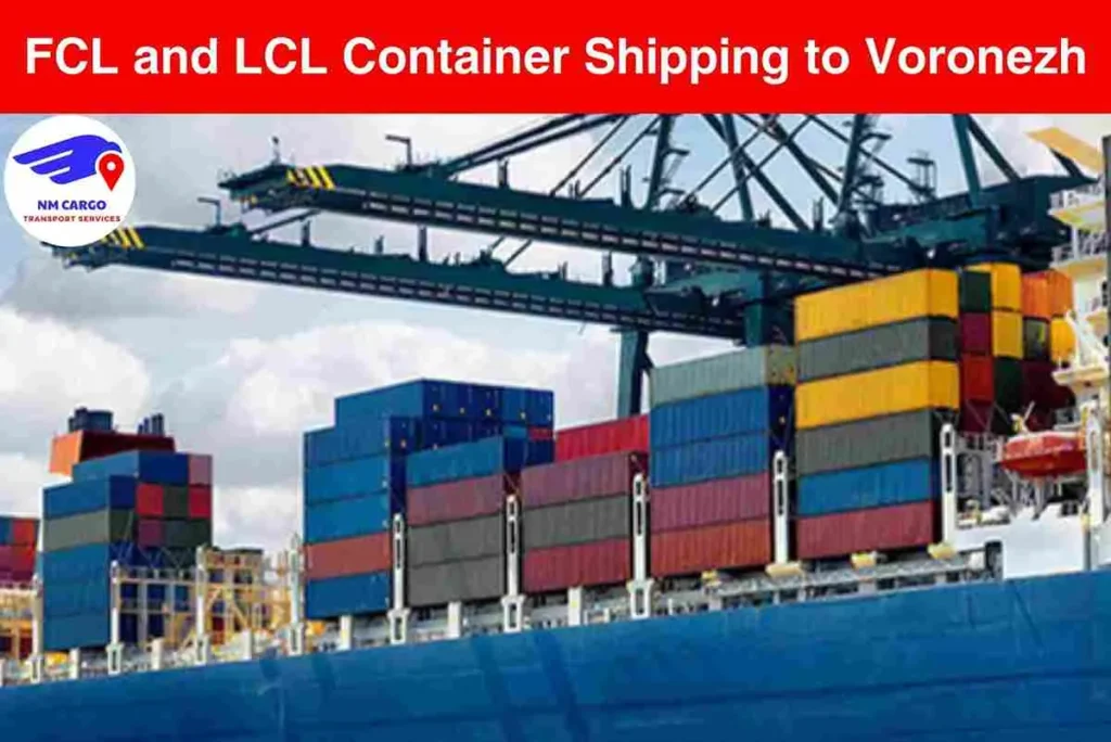 FCL and LCL Container Shipping to Voronezh