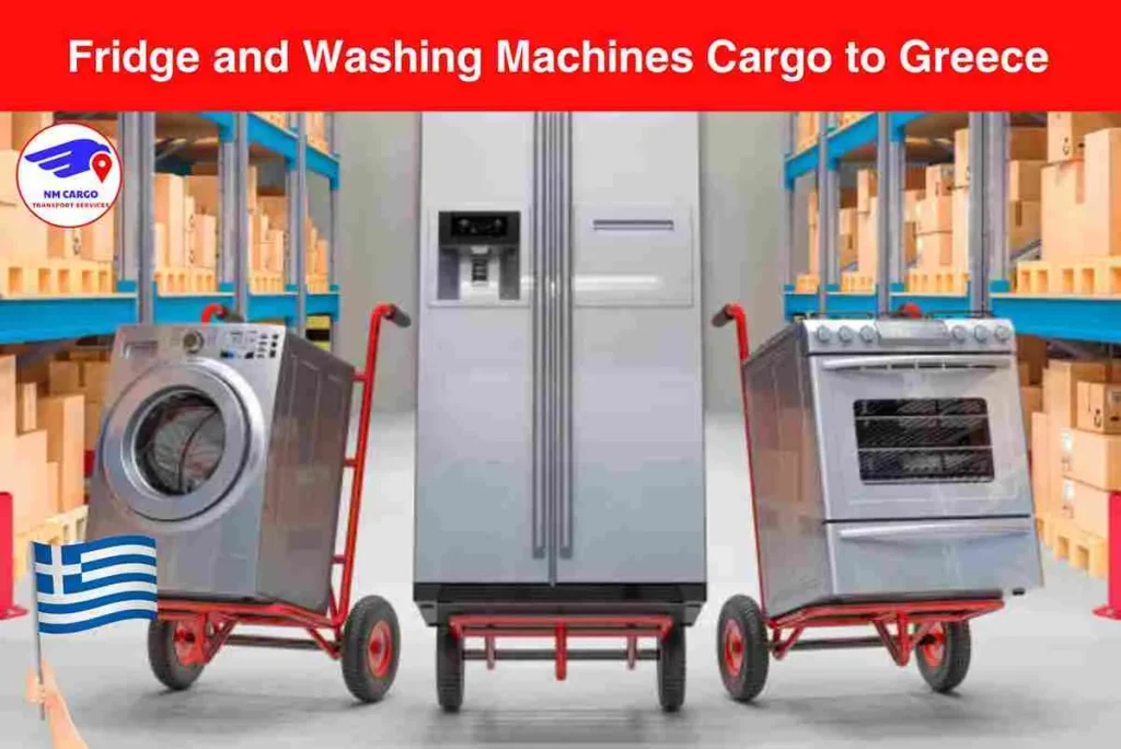 Fridge and Washing Machines Cargo to Greece From Dubai