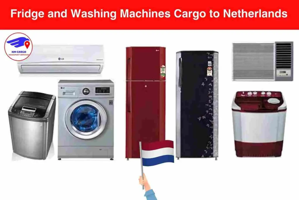 Fridge and Washing Machines Cargo to Netherlands from Dubai