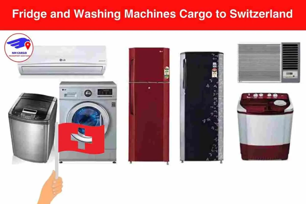 Fridge and Washing Machines Cargo to Switzerland from Dubai