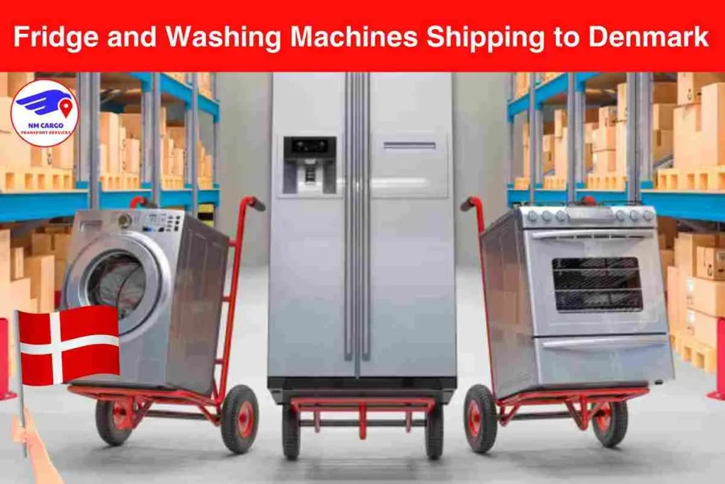 Fridge and Washing Machines Shipping to Denmark From Dubai