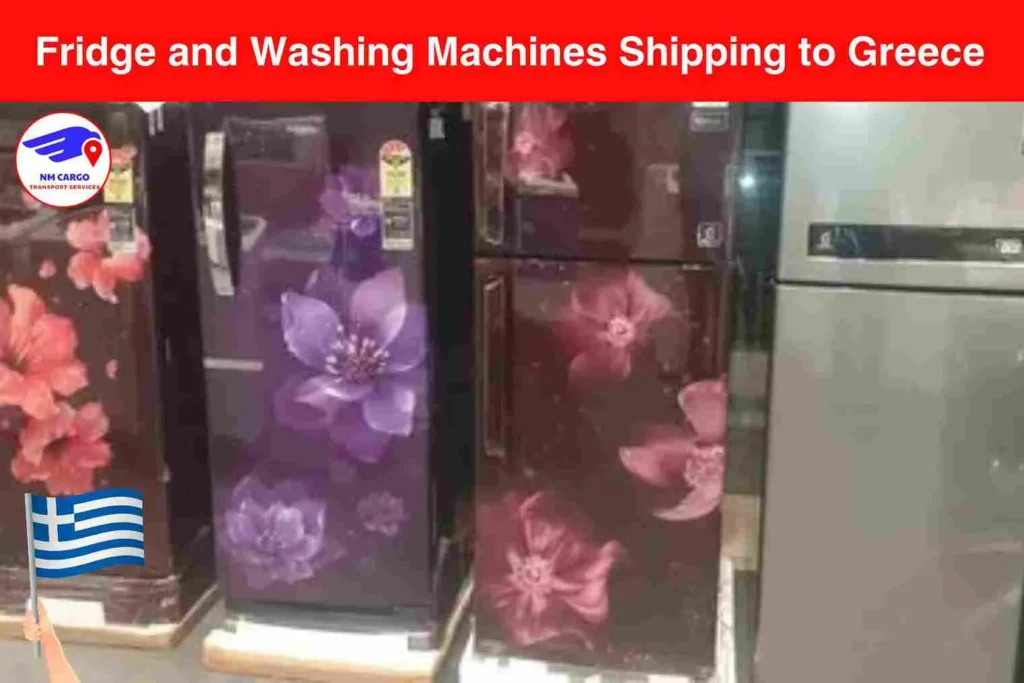 Fridge and Washing Machines Shipping to Greece From Dubai