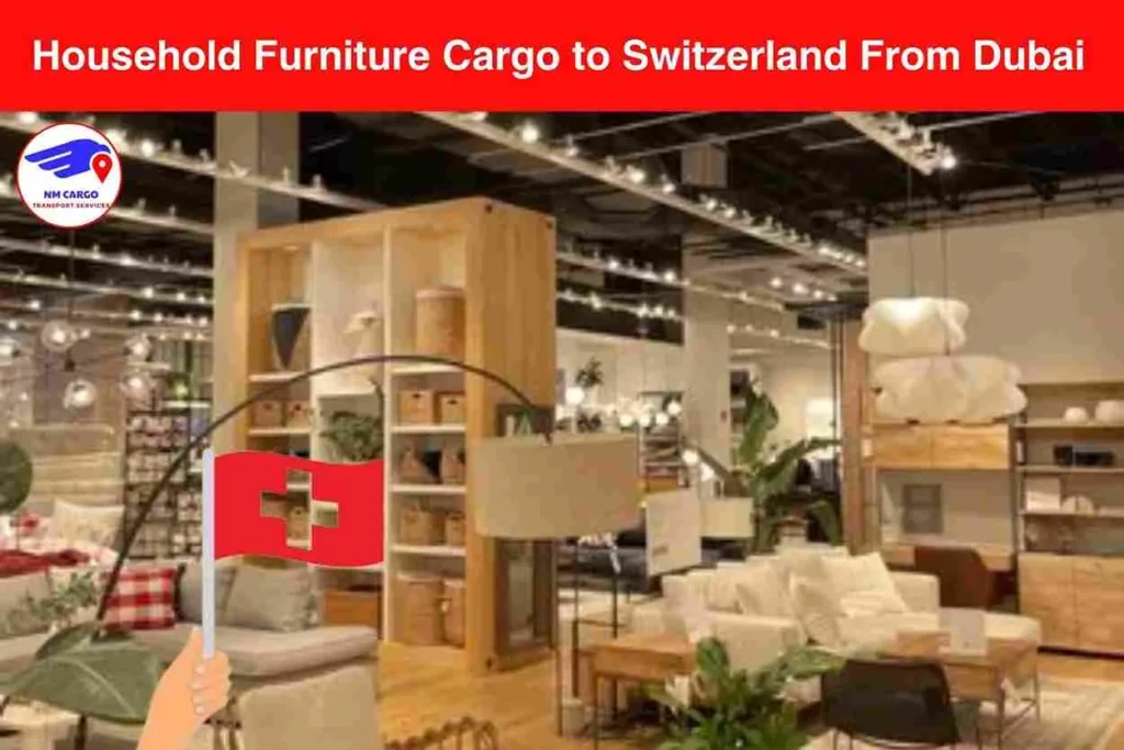 Household Furniture Cargo to Switzerland From Dubai