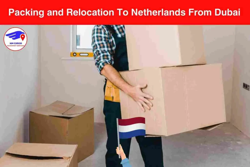 Packing and Relocation To Netherlands From Dubai
