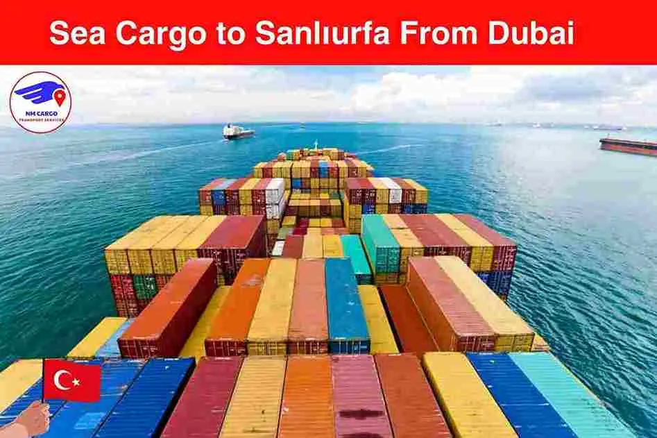 Sea Cargo to Sanlıurfa From Dubai