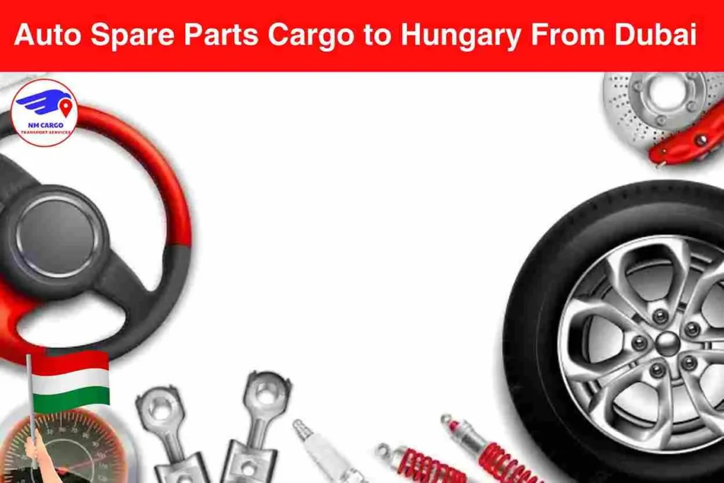 Auto Spare Parts Cargo to Hungary From Dubai