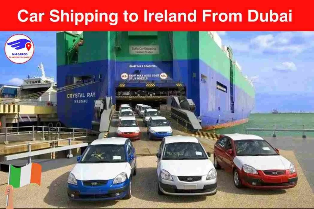 Car Shipping to Ireland From Dubai | Next Movers