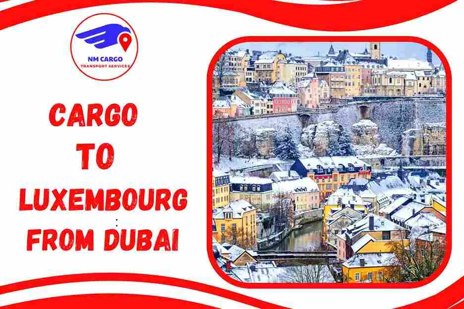 Cargo To Luxembourg From Dubai