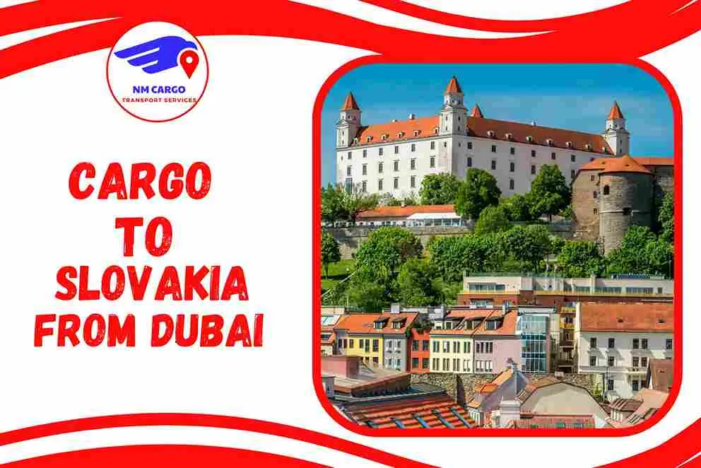 Cargo To Slovakia From Dubai