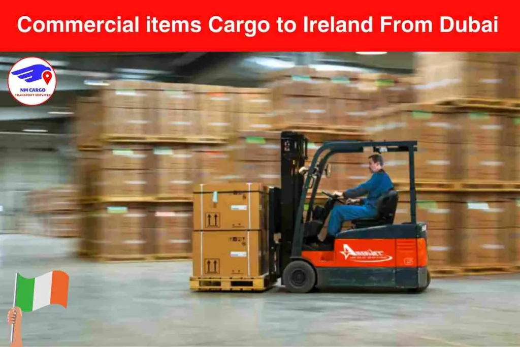 Commercial items Cargo to Ireland From Dubai
