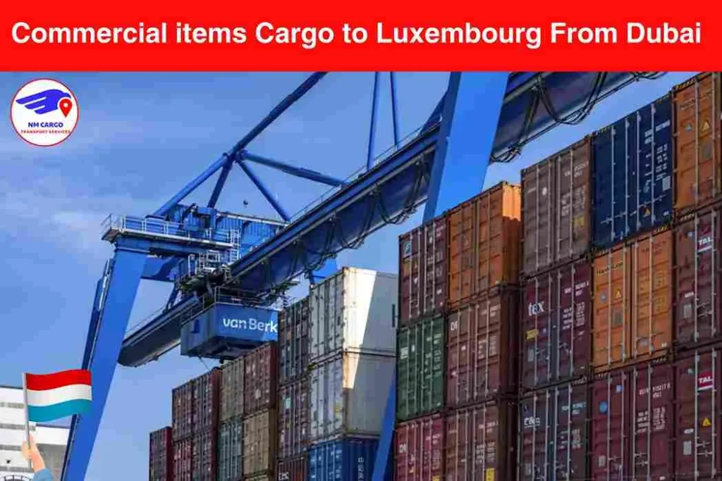 Commercial items Cargo to Luxembourg From Dubai