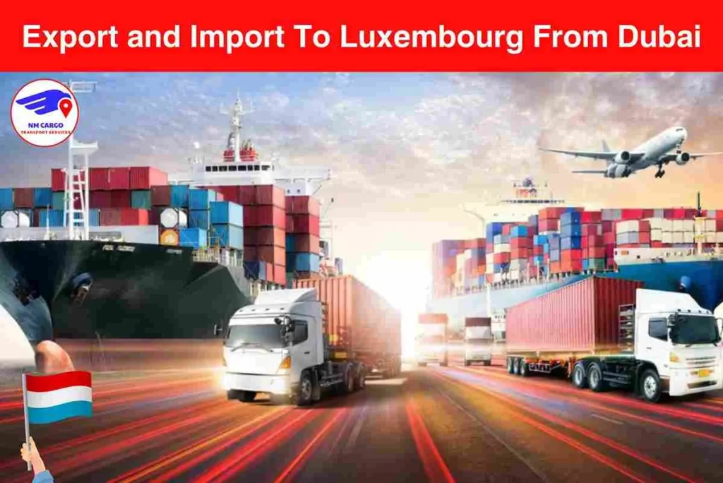 Export and Import To Luxembourg From Dubai