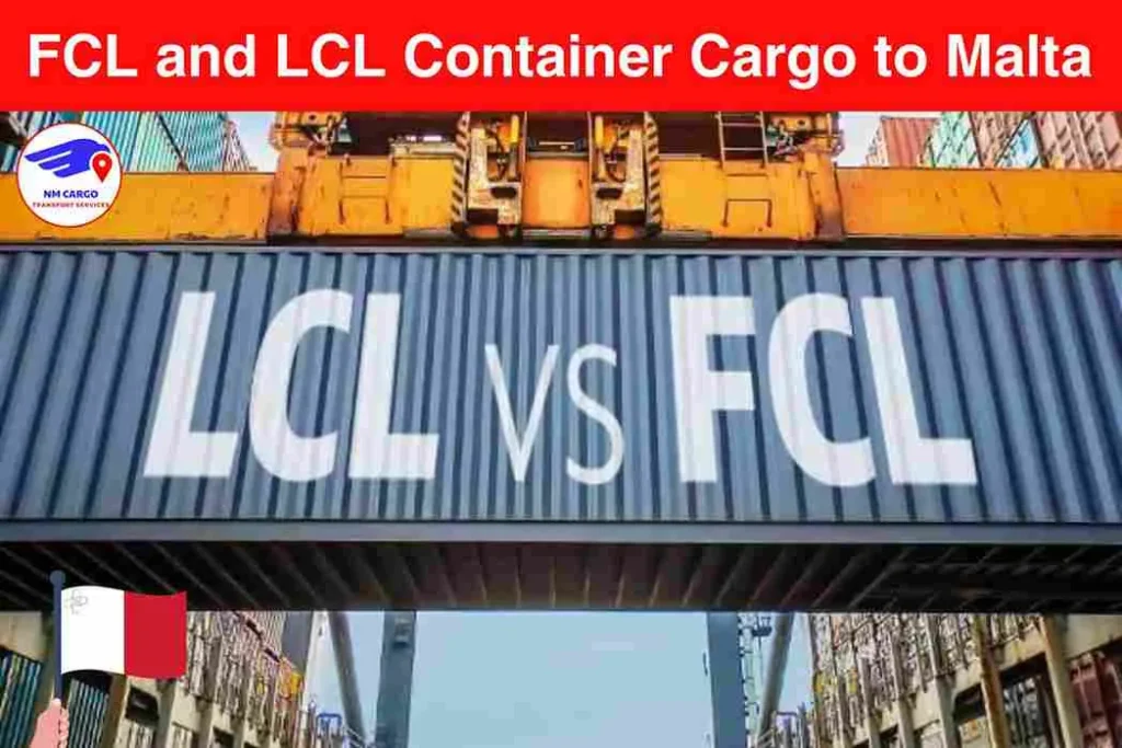 FCL and LCL Container Cargo to Malta