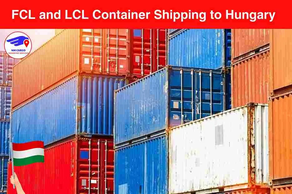 FCL and LCL Container Shipping to Hungary