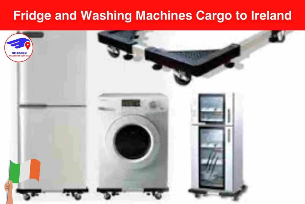 Fridge and Washing Machines Cargo to Ireland From Dubai
