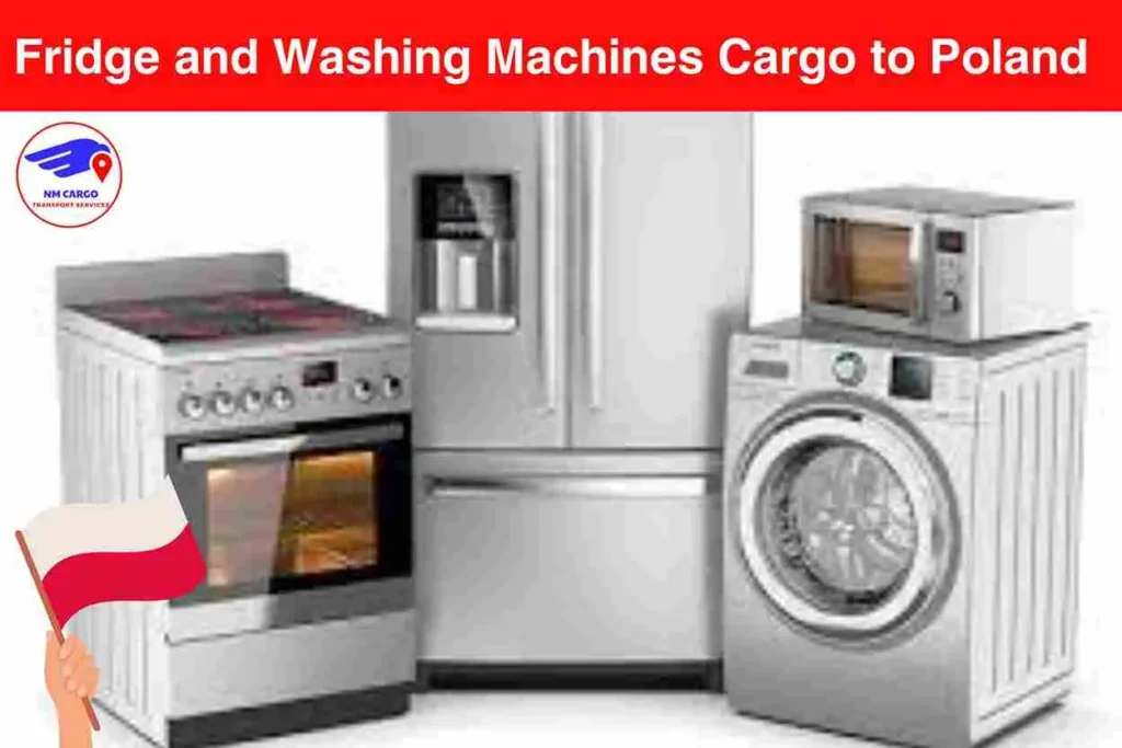 Fridge and Washing Machines Cargo to Poland From Dubai