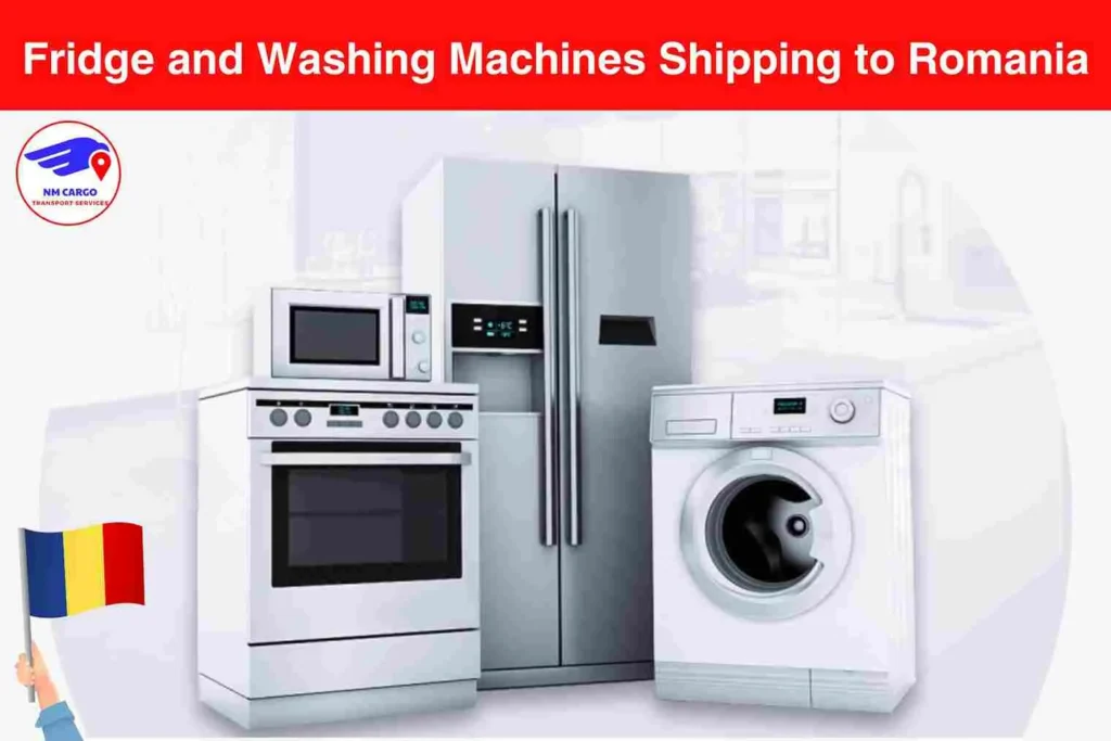 Fridge and Washing Machines Shipping to Romania From Dubai