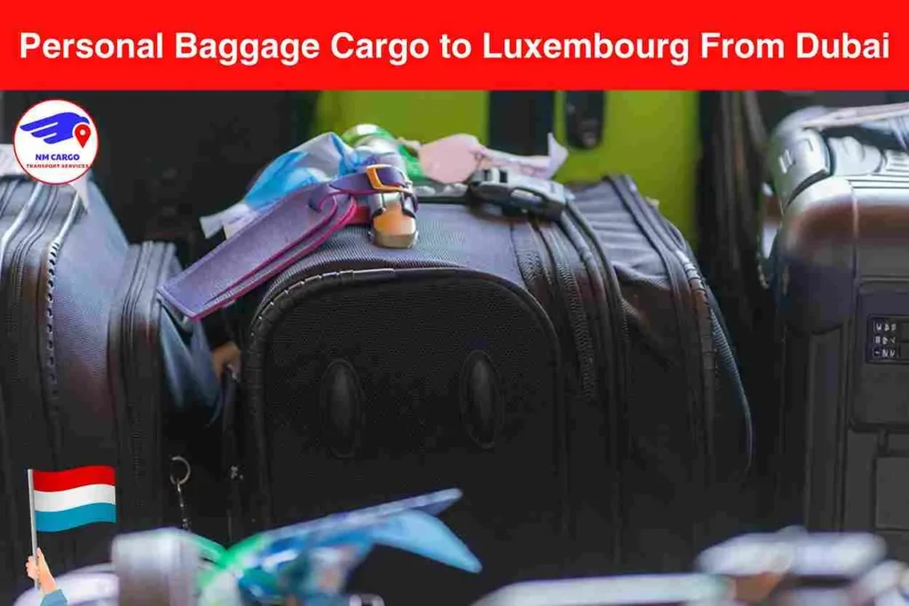 Personal Baggage Cargo to Luxembourg From Dubai