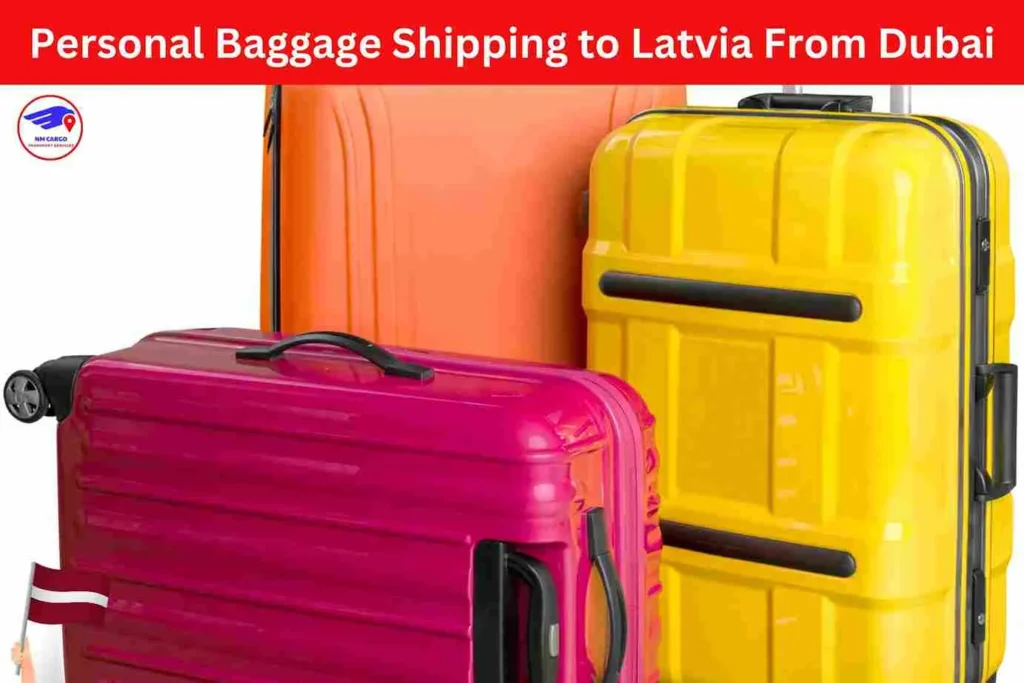 Personal Baggage Shipping to Latvia From Dubai