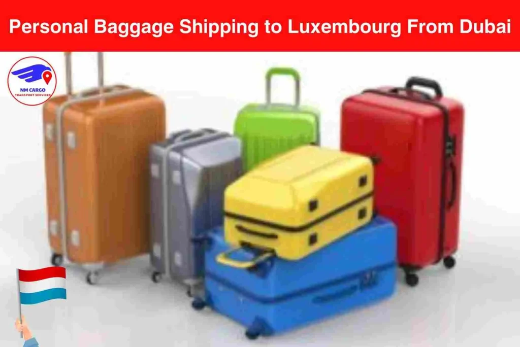 Personal Baggage Shipping to Luxembourg From Dubai