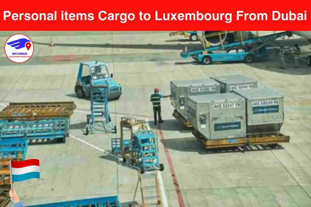 Personal items Cargo to Luxembourg From Dubai