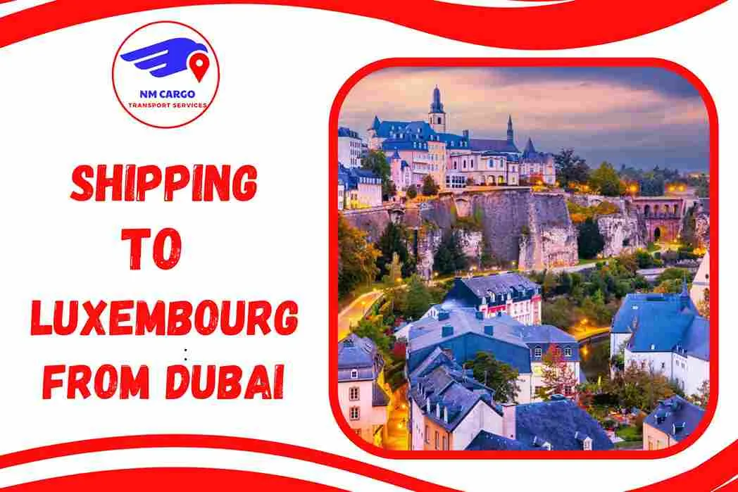 Shipping To Luxembourg From Dubai