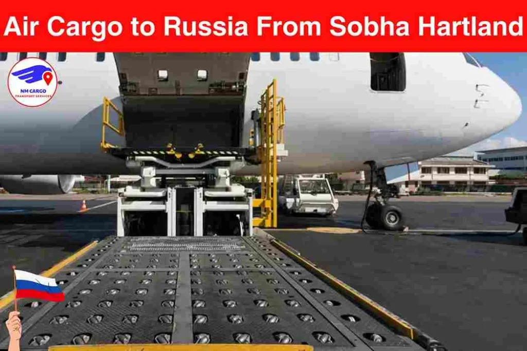 Air Cargo to Russia From Sobha Hartland