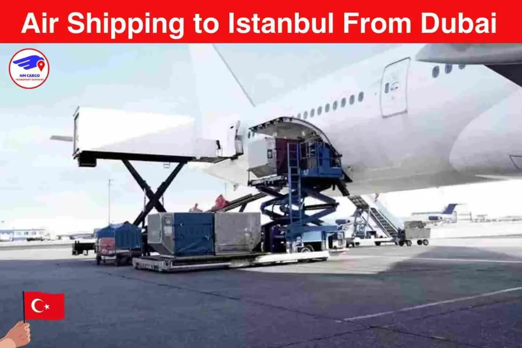 Air Shipping To Istanbul From Dubai