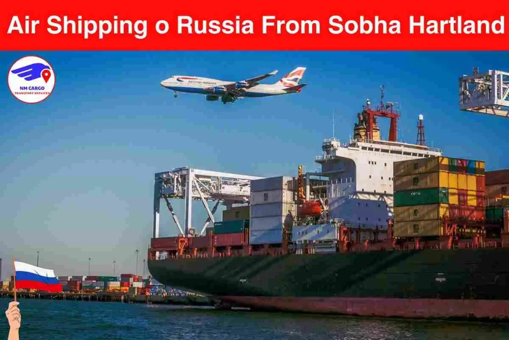 Air Shipping to Russia From Sobha Hartland