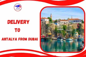 Delivery To Antalya From Dubai