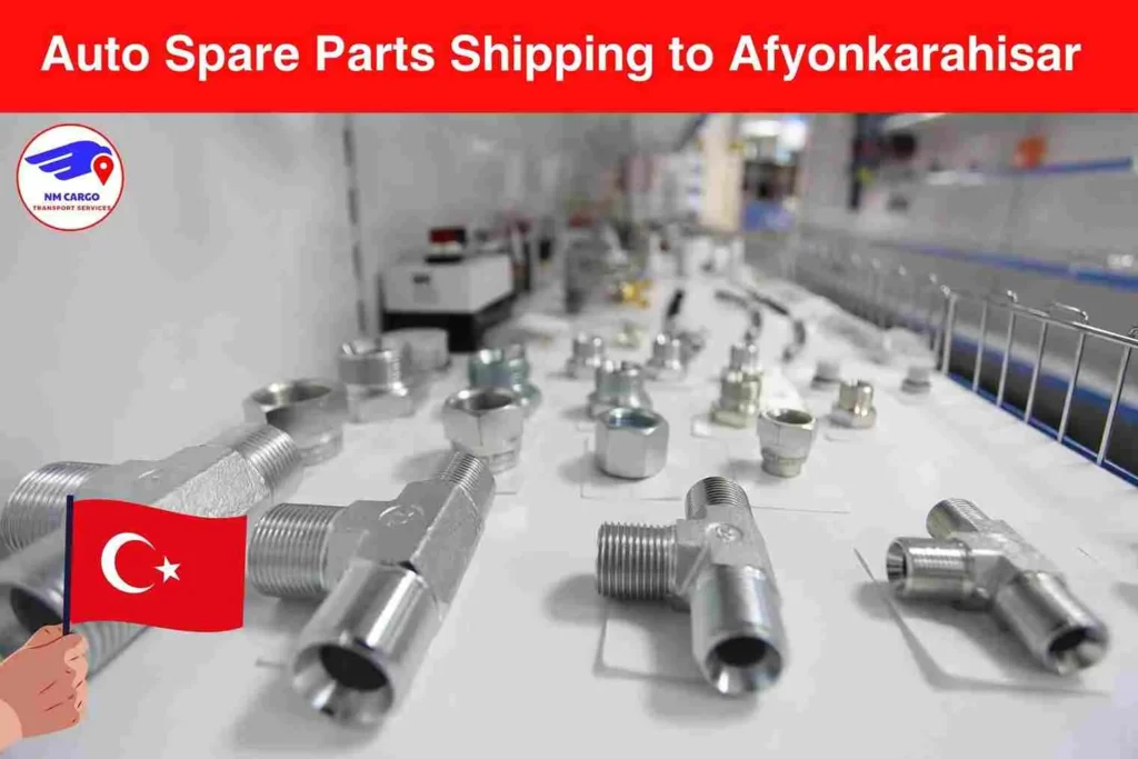 Auto Spare Parts Shipping to Afyonkarahisar From Dubai