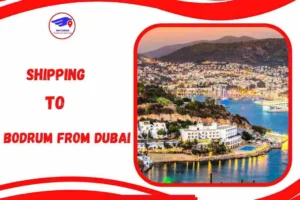 Shipping To Bodrum From Dubai
