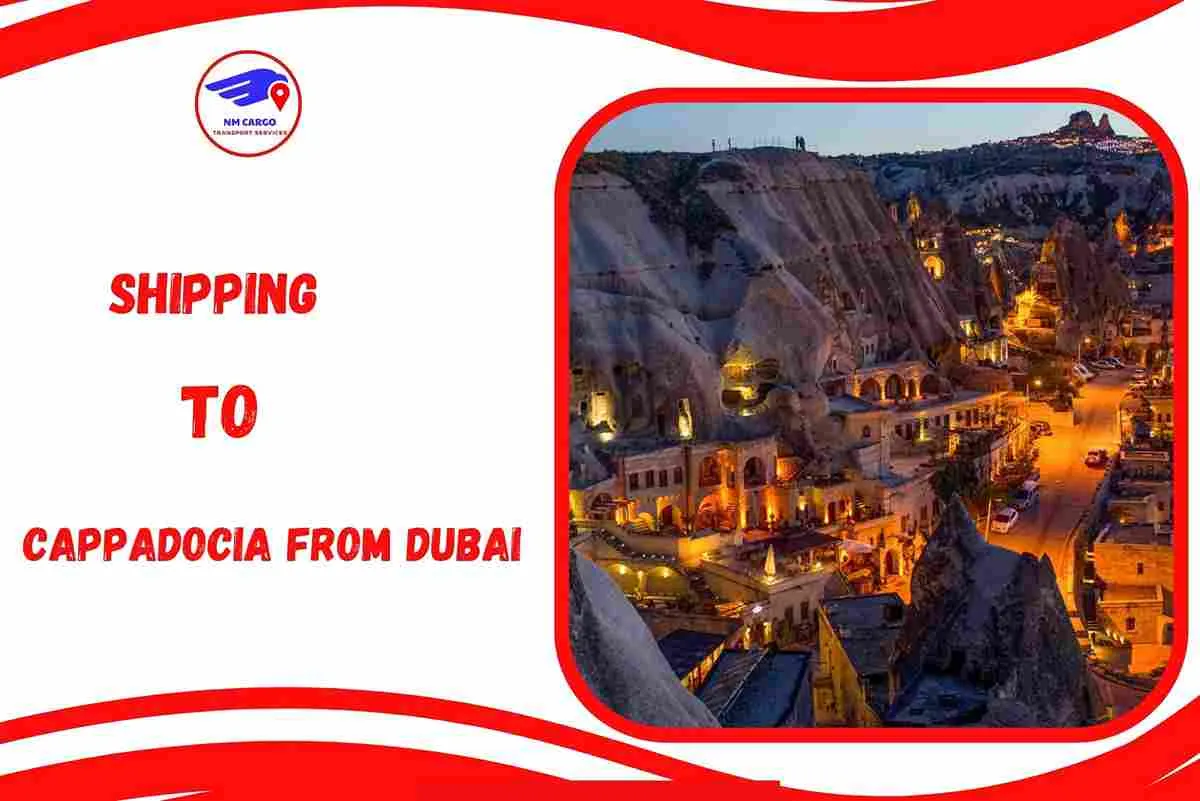 Shipping To Cappadocia From Dubai