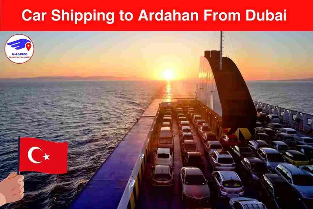 Car Shipping to Ardahan From Dubai