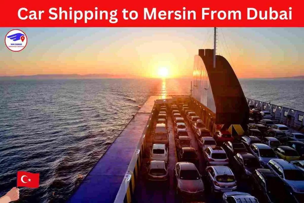 Car Shipping to Mersin From Dubai