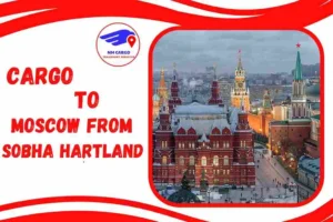 Cargo to Moscow From Sobha Hartland