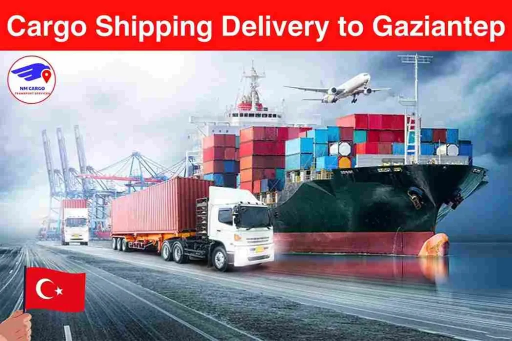 Cargo Shipping Delivery to Gaziantep from Dubai