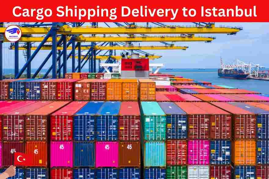 Cargo Shipping Delivery to Istanbul from Dubai