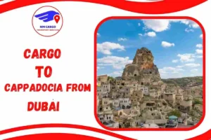 Cargo To Cappadocia From Dubai